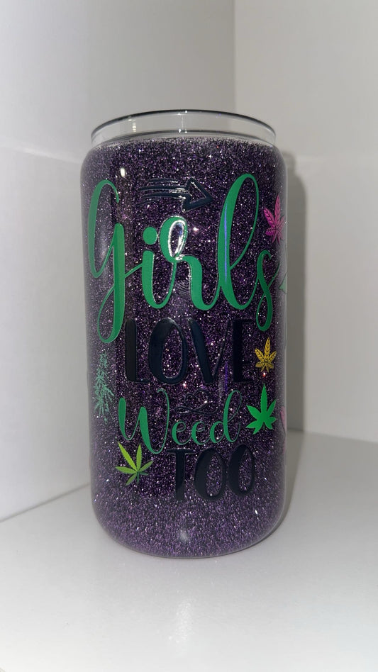 GIRLS LOVE WEED TOO 16oz